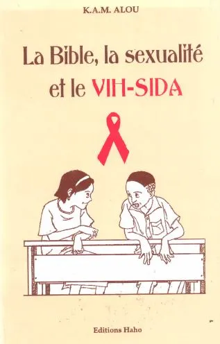 BIBLE (LA) - LA SEXUALITE ET LE VIH-SIDA