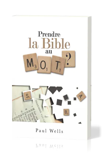 PRENDRE LA BIBLE AU MOT ?