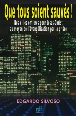 QUE TOUS SOIENT SAUVES NOS VILLES ENTIERES POUR JESUS CHRIST