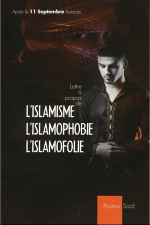 LETTRE A PROPOS DE L'ISLAMISME L'ISLAMOPHOBIE ET L'ISLAMOFOLIE