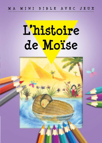 MA MINI BIBLE AVEC JEUX - L'HISTOIRE DE MOISE