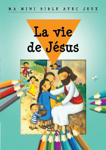 MA MINI BIBLE AVEC JEUX - LA VIE DE JESUS