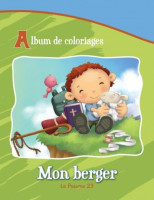 MON BERGER - LE PSAUME 23 - ALBUM DE JEUX ET DE COLORIAGES