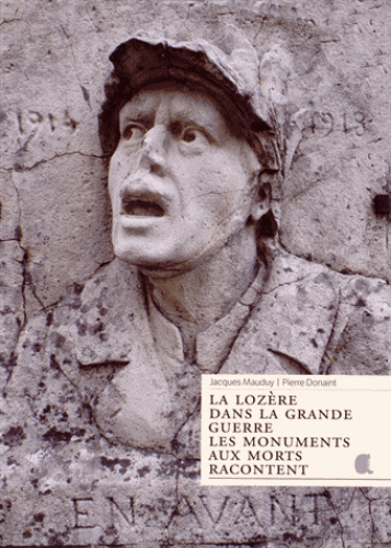 LOZERE DANS LA GRANDE GUERRE (LA) - LES MONUMENTS AUX MORTS RACONTENT