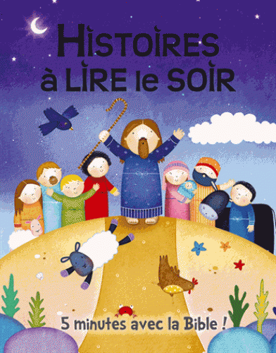 HISTOIRES A LIRE LE SOIR - 5 MINUTES AVEC LA BIBLE 4-6 ANS