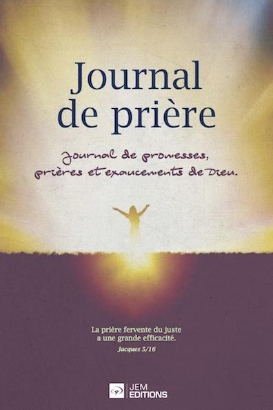 JOURNAL DE PRIERE - JOURNAL DE PROMESSES, PRIERES ET EXAUCEMENTS