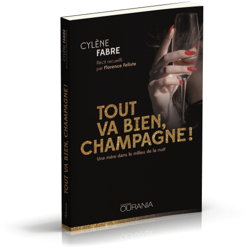 TOUT VA BIEN, CHAMPAGNE ! - UNE MERE DANS LE MILIEU DE LA NUIT