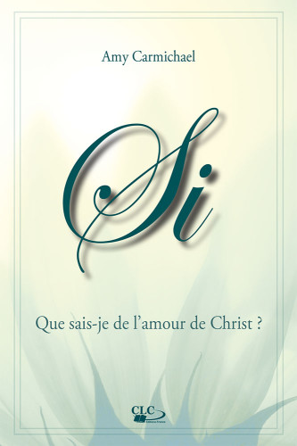 SI - QUE SAIS-JE DE L'AMOUR DE CHRIST?