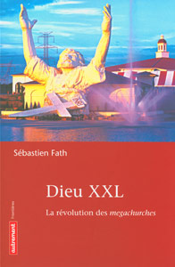 DIEU XXL - LA REVOLUTION DES MEGACHURCHES