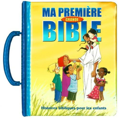 MA PREMIERE GRANDE BIBLE - HISTOIRES BIBLIQUES POUR LES ENFANTS