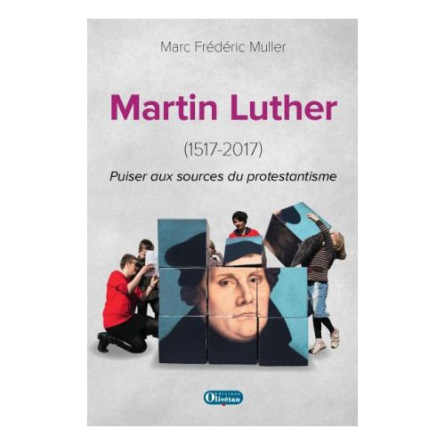 MARTIN LUTHER (1517-2017) PUISER AUX SOURCES DU PROTESTANTISME