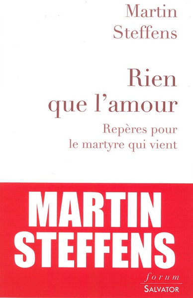 RIEN QUE L'AMOUR - REPERES POUR LE MARTYRE QUI VIENT