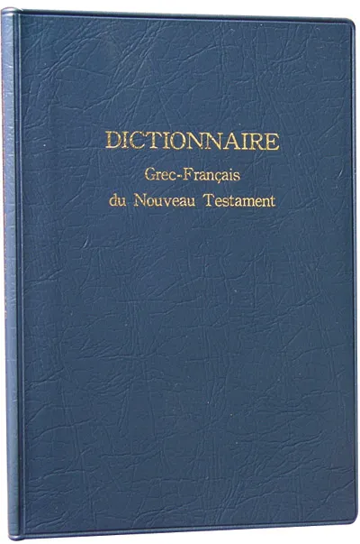 DICTIONNAIRE GREC-FRANCAIS DU NOUVEAU TESTAMENT