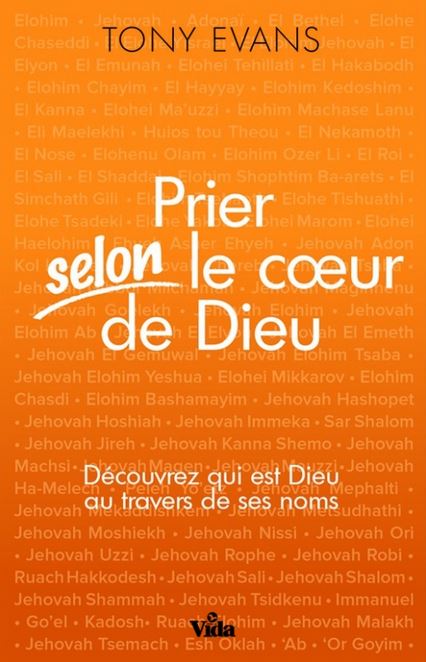 PRIER SELON LE COEUR DE DIEU - DECOUVREZ QUI EST DIEU AU TRAVERS DE SES NOMS