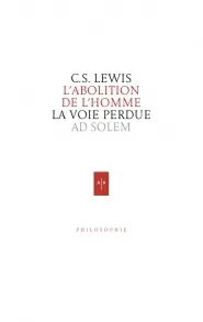 ABOLITION DE L'HOMME (L') - LA VOIE PERDUE