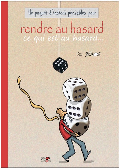 RENDRE AU HASARD CE QUI EST AU HASARD - LES INDICES PENSABLES