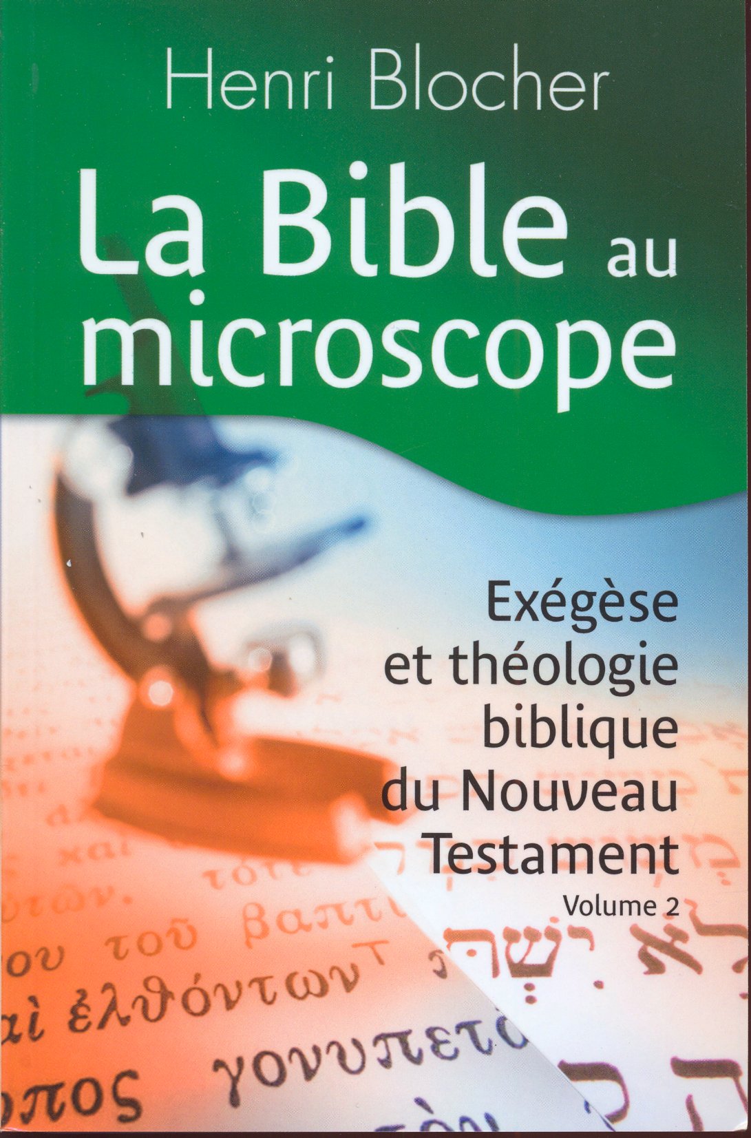 BIBLE AU MICROSCOPE - EXEGESE ET THEOLOGIE BIBLIQUE VOL. 2