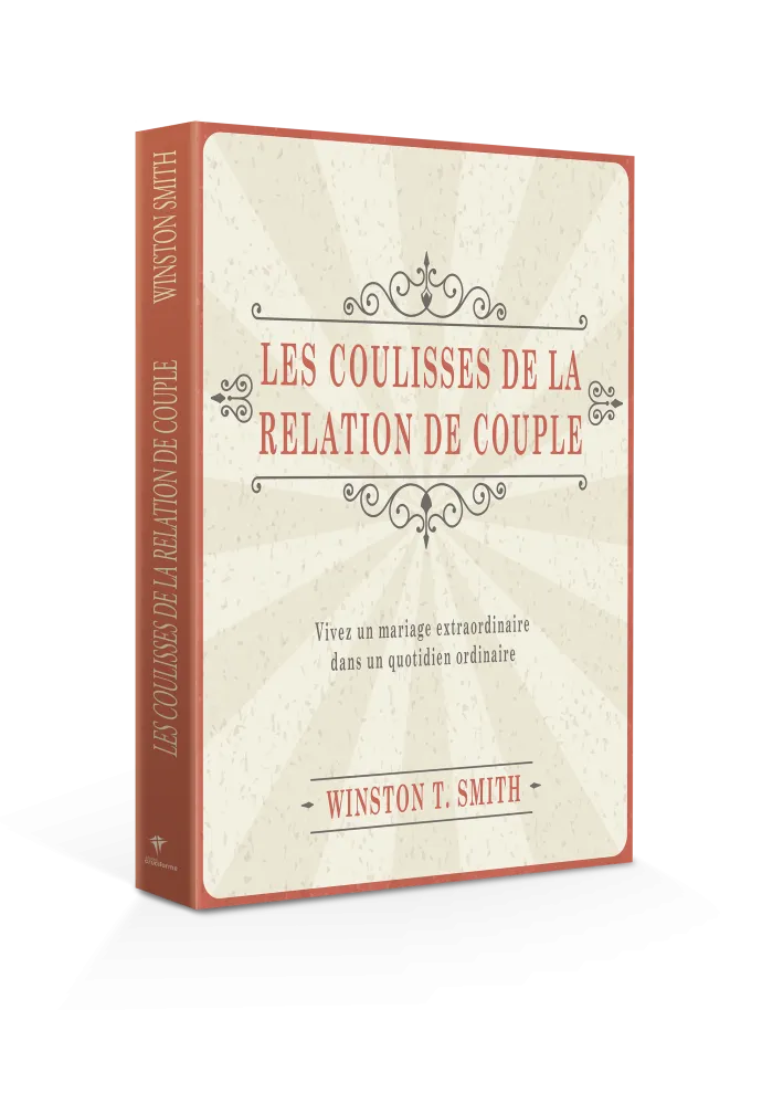 COULISSES DE LA RELATION DE COUPLE (LES) - VIVEZ UN MARIAGE EXTRAORDINAIRE DANS UN QUOTIDIEN ORDINAI