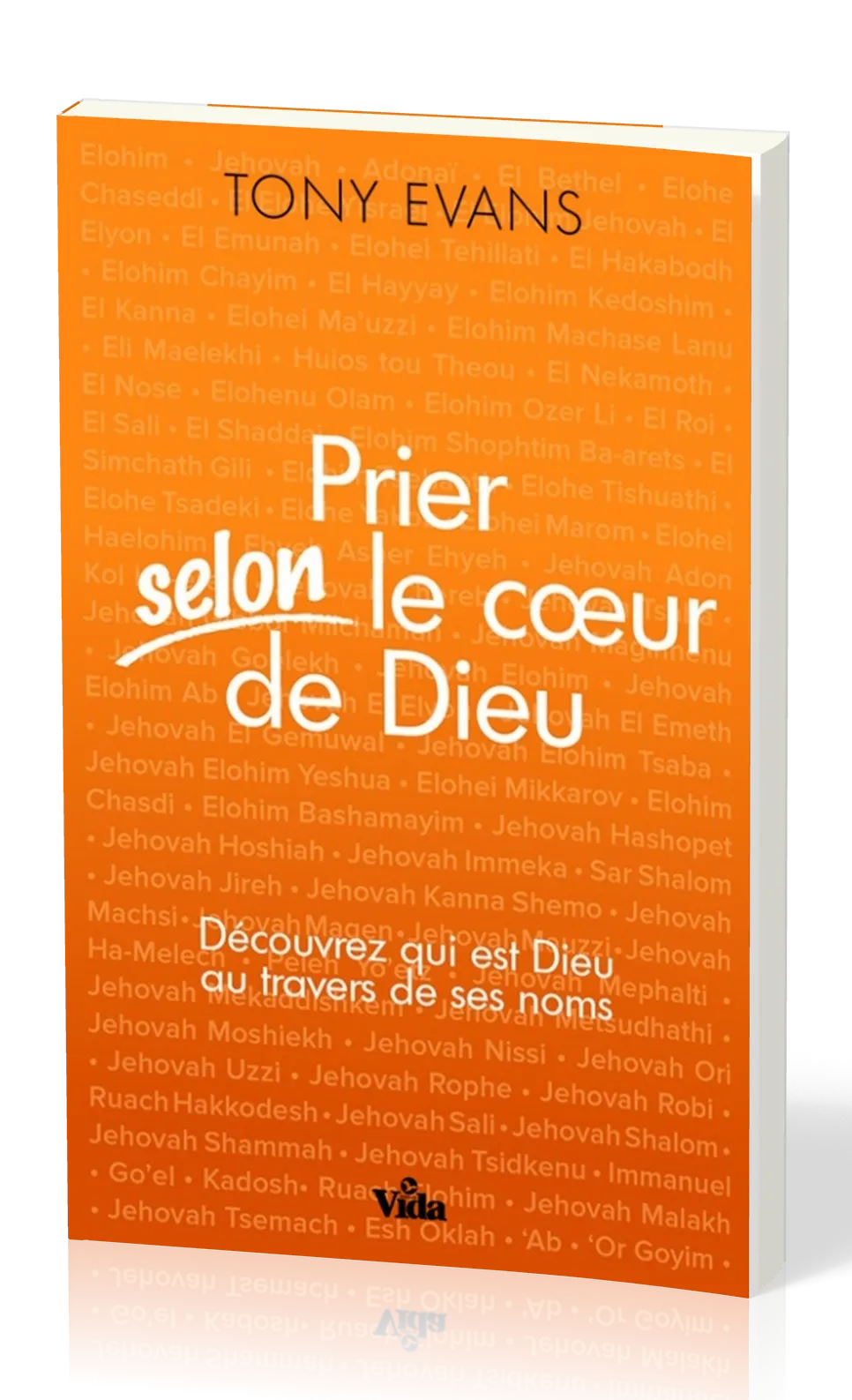 PRIER SELON LE COEUR DE DIEU - DECOUVREZ QUI EST DIEU AU TRAVERS DE SES NOMS