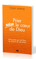 PRIER SELON LE COEUR DE DIEU - DECOUVREZ QUI EST DIEU AU TRAVERS DE SES NOMS