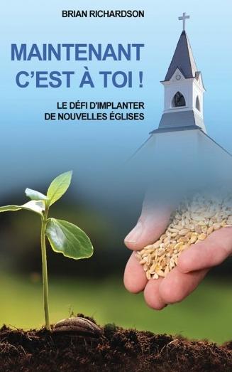 MAINTENANT C'EST A TOI-LE DEFI D'IMPLANTER DE NOUVELLES EGLISES