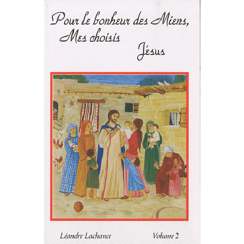 POUR LE BONHEUR DES MIENS, MES CHOISIS JESUS VOL2