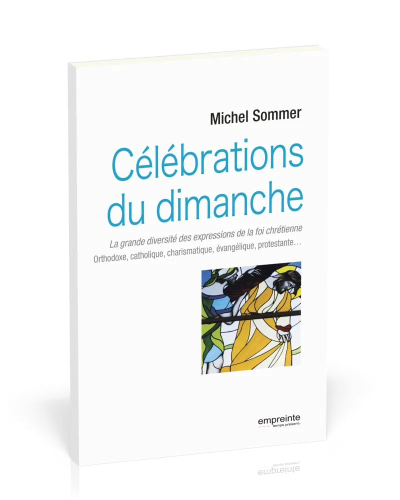 CELEBRATIONS DU DIMANCHE - LA GRANDE DIVERSITE DES EXPRESSIONS DE LA FOI CHRETIENNE