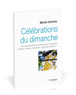 CELEBRATIONS DU DIMANCHE - LA GRANDE DIVERSITE DES EXPRESSIONS DE LA FOI CHRETIENNE