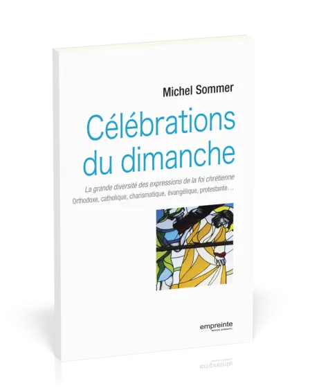 CELEBRATIONS DU DIMANCHE - LA GRANDE DIVERSITE DES EXPRESSIONS DE LA FOI CHRETIENNE