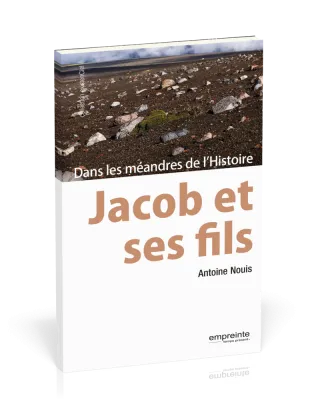 JACOB ET SES FILS - DANS LES MEANDRES DE L'HISTOIRE