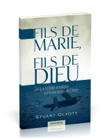 FILS DE MARIE, FILS DE DIEU - CE QUE LA BIBLE ENSEIGNE SUR LA PERSONNE DE CHRIST