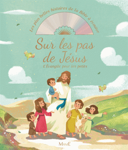 SUR LES PAS DE JESUS L'EVANGILE POUR LES PETITS