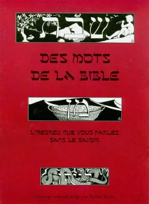 DES MOTS DE LA BIBLE - L'HEBREU QUE VOUS PARLEZ SANS LE SAVOIR