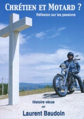 CHRETIEN ET MOTARD ? - REFLEXION SUR LES PASSIONS