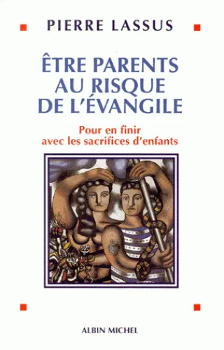 ETRE PARENTS AU RISQUE DE L'EVANGILE