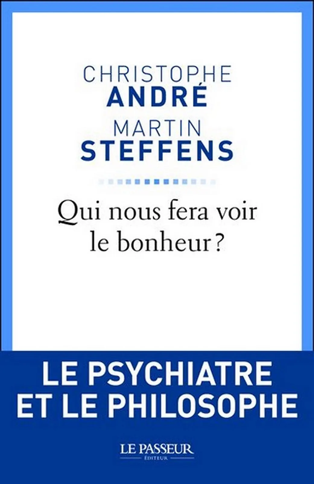 QUI NOUS FERA VOIR LE BONHEUR