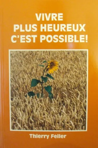 VIVRE PLUS HEUREUX C'EST POSSIBLE