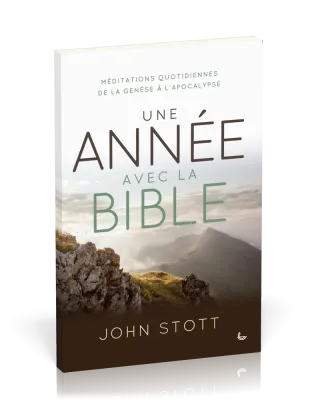 UNE ANNEE AVEC LA BIBLE - MEDITATION QUOTIDIENNE DE LA GENESE A L'APOCALYPSE