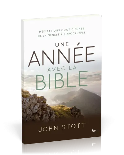 UNE ANNEE AVEC LA BIBLE - MEDITATION QUOTIDIENNE DE LA GENESE A L'APOCALYPSE