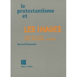 PROTESTANTISME LE ET LES IMAGES