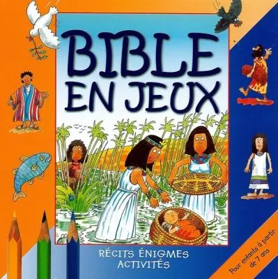 BIBLE EN JEUX (LA) VOL. 2 - RECITS ENIGMES ACTIVITES - POUR ENFANTS A PARTIR DE 7 ANS - NVLLE ED.