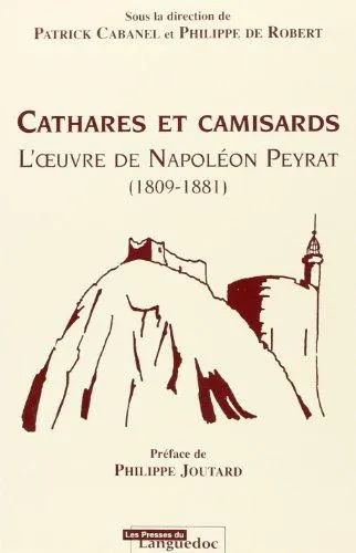 CATHARES ET CAMISARDS L'OEUVRE DE NAPOLEON PEYRAT  1809-1881