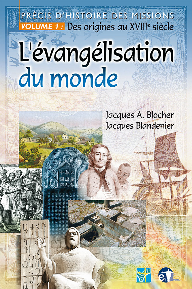 EVANGELISATION DU MONDE (L') PRECIS D'HISTOIRE DES MISSIONS VOL 1: DES ORIGINES AU XVIII SIECLE