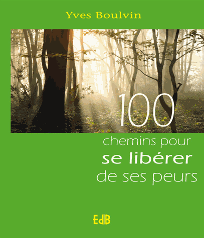 100 CHEMINS POUR SE LIBERER DE SES PEURS