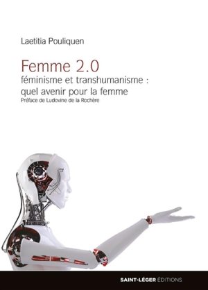 FEMME 2.0 - FEMINISME ET TRANSHUMANISME QUEL AVENIR POUR LA FEMME