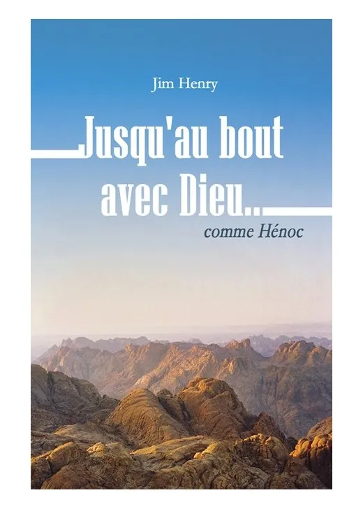JUSQU'AU BOUT AVEC DIEU... COMME HENOC
