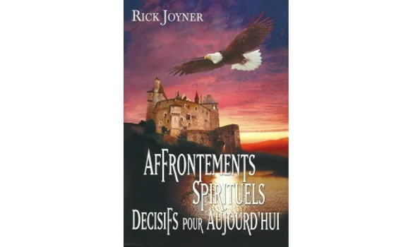 AFFRONTEMENTS SPIRITUELS DECISIFS POUR AUJOURD'HUI