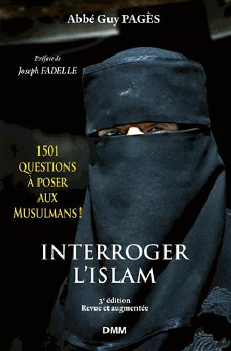 INTERROGER L'ISLAM - 1501 QUESTIONS A POSER AUX MUSULMANS