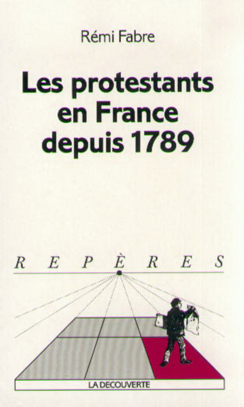 PROTESTANTS EN FRANCE DEPUIS 1789 (LES)