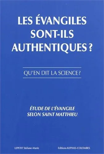 EVANGILES SONT-ILS AUTHENTIQUES ? - QU'EN DIT LA SCIENCE